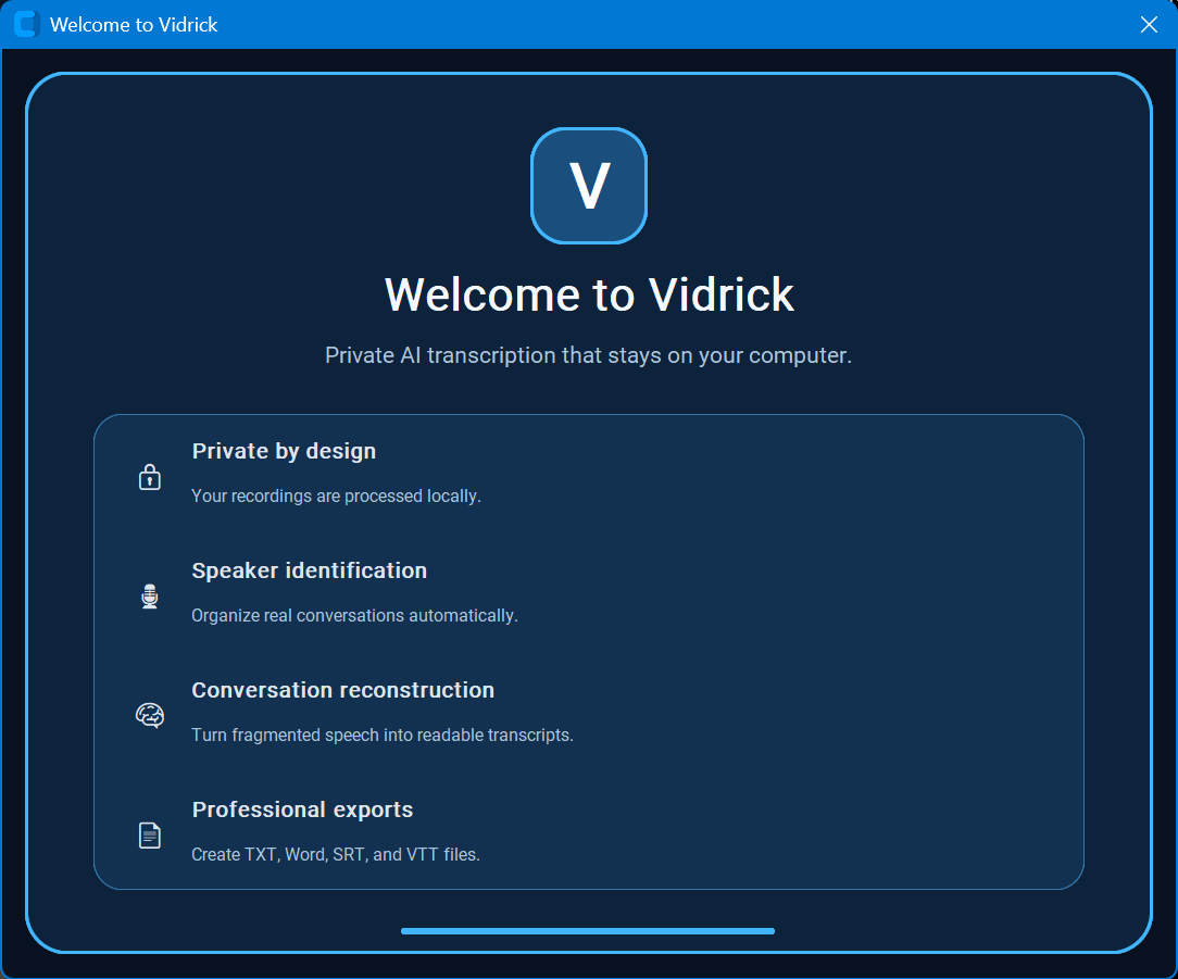 Vidrick AI Transcriber welcome screen showing private local transcription, speaker identification, conversation reconstruction, and professional exports